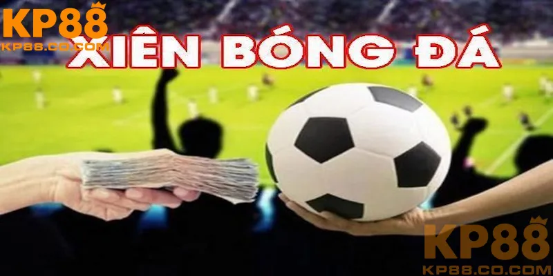 Khái niệm kèo cược xiên bóng đá